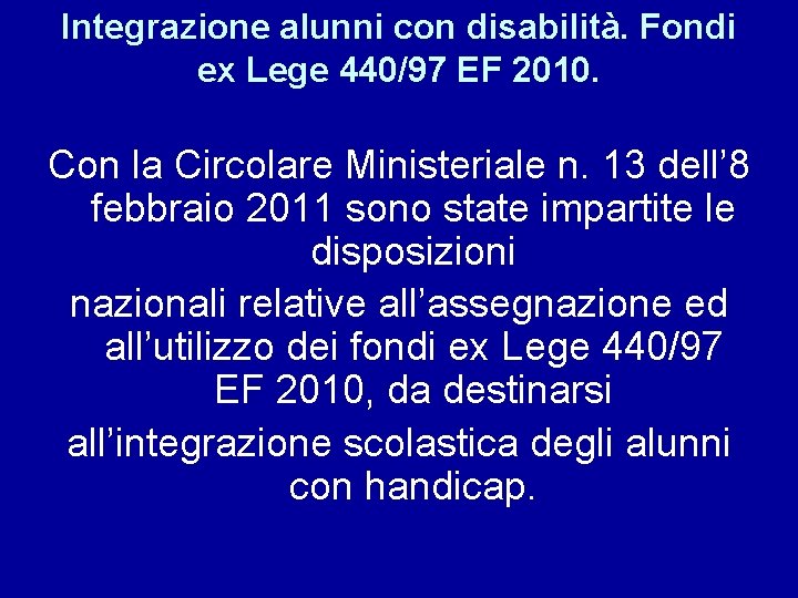 Integrazione alunni con disabilità. Fondi ex Lege 440/97 EF 2010. Con la Circolare Ministeriale