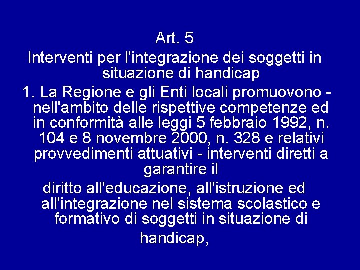Art. 5 Interventi per l'integrazione dei soggetti in situazione di handicap 1. La Regione