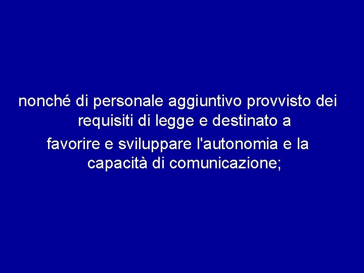 nonché di personale aggiuntivo provvisto dei requisiti di legge e destinato a favorire e