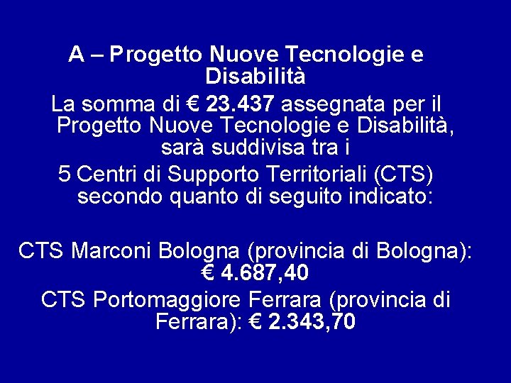 A – Progetto Nuove Tecnologie e Disabilità La somma di € 23. 437 assegnata