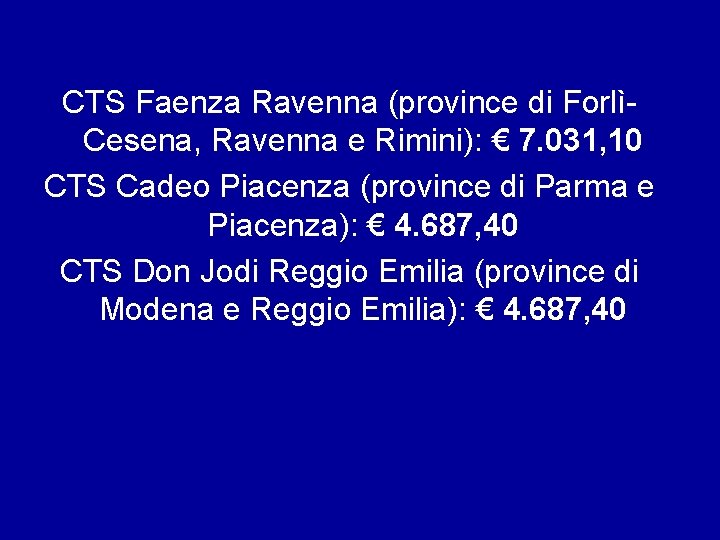 CTS Faenza Ravenna (province di ForlìCesena, Ravenna e Rimini): € 7. 031, 10 CTS