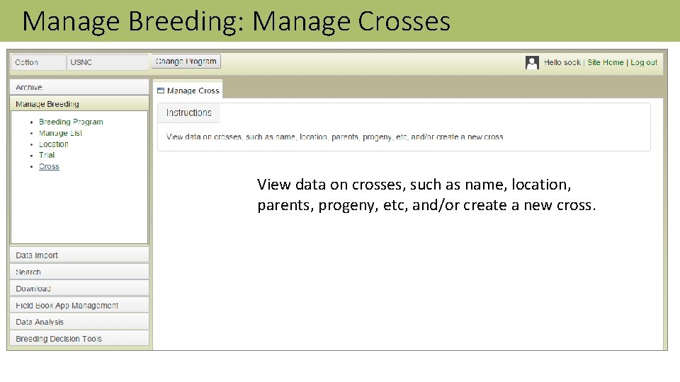Manage Breeding: Manage Crosses View data on crosses, such as name, location, parents, progeny,