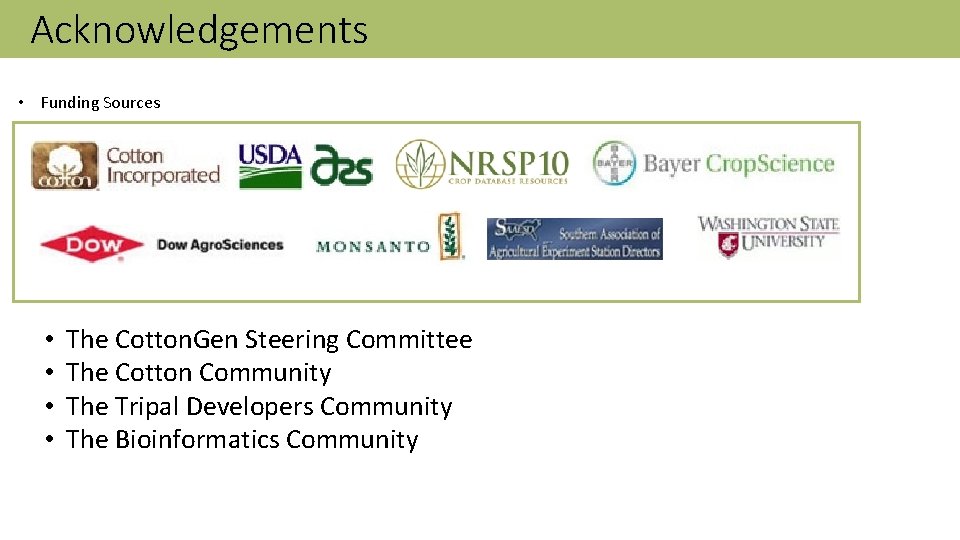 Acknowledgements • Funding Sources • • The Cotton. Gen Steering Committee The Cotton Community
