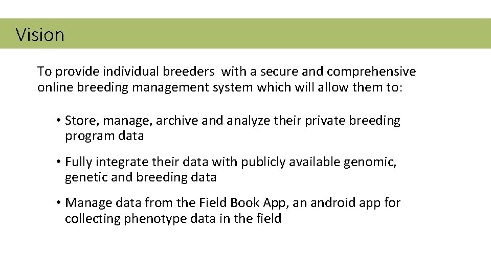 Vision To provide individual breeders with a secure and comprehensive online breeding management system