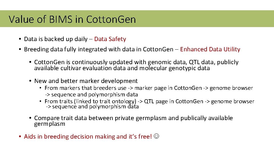 Value of BIMS in Cotton. Gen • Data is backed up daily – Data