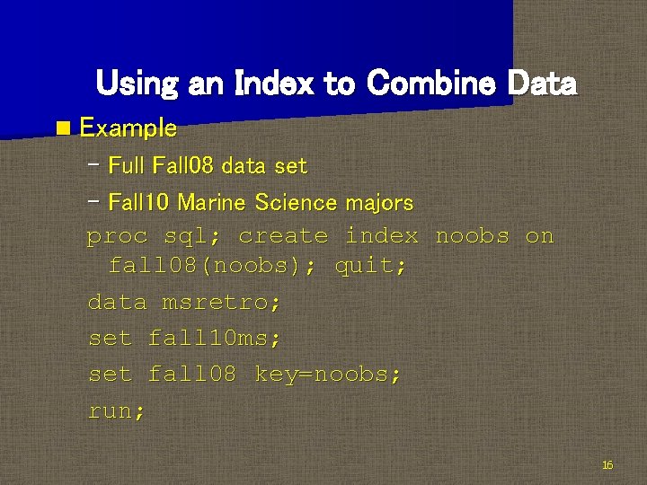 Using an Index to Combine Data n Example – Full Fall 08 data set