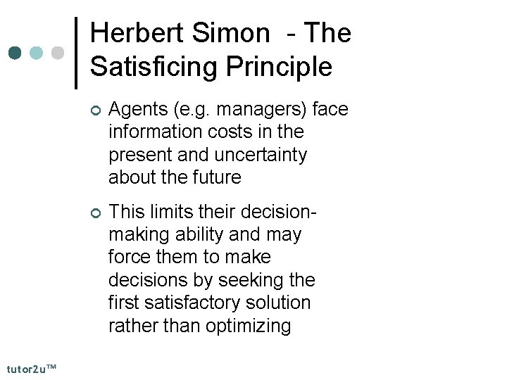 Herbert Simon - The Satisficing Principle tutor 2 u™ ¢ Agents (e. g. managers)