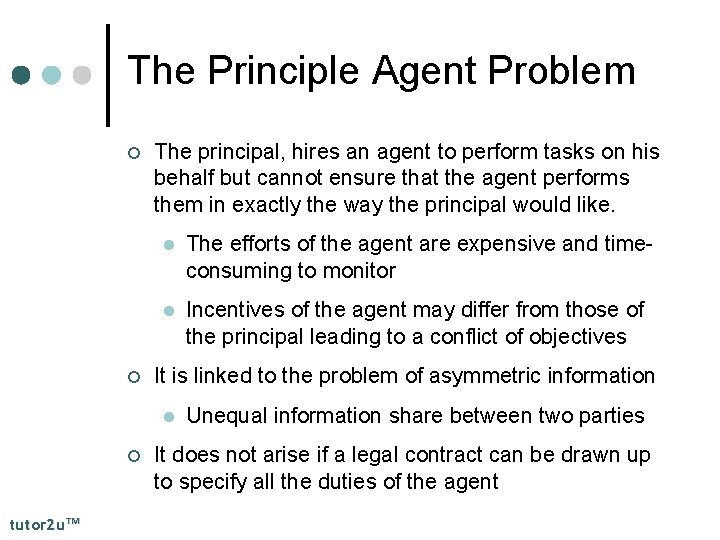 The Principle Agent Problem ¢ ¢ The principal, hires an agent to perform tasks