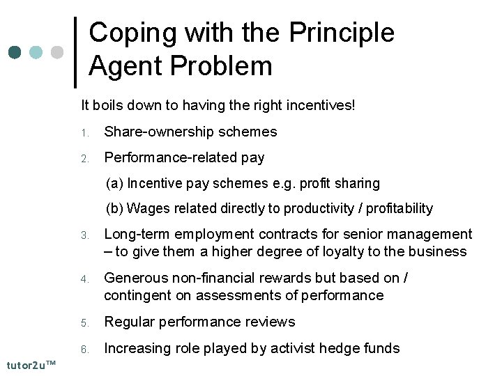 Coping with the Principle Agent Problem It boils down to having the right incentives!