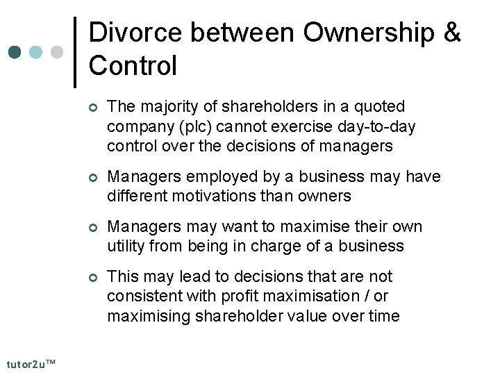 Divorce between Ownership & Control tutor 2 u™ ¢ The majority of shareholders in