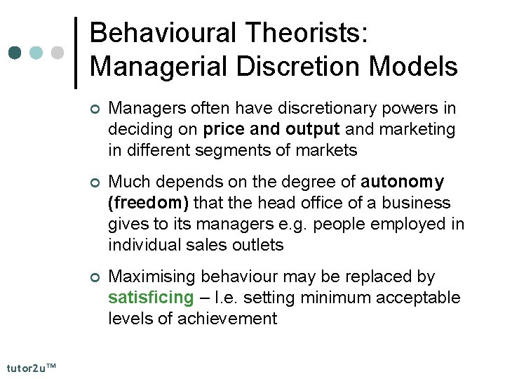 Behavioural Theorists: Managerial Discretion Models tutor 2 u™ ¢ Managers often have discretionary powers