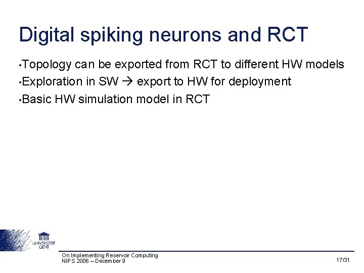 Digital spiking neurons and RCT • Topology can be exported from RCT to different