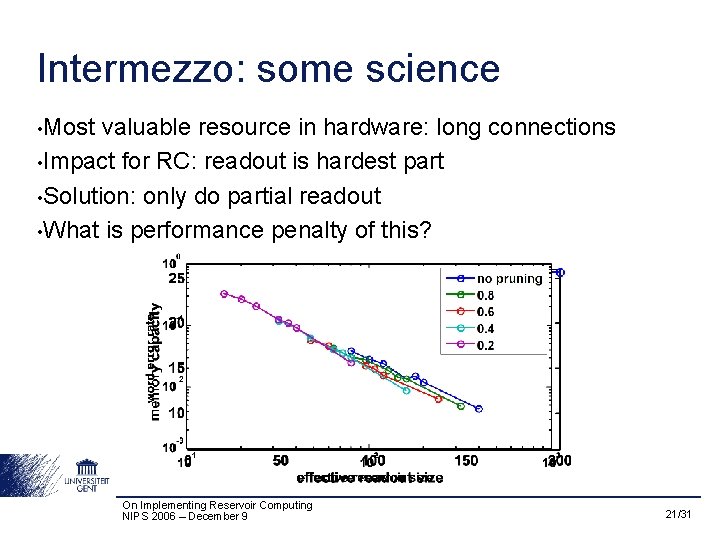 Intermezzo: some science • Most valuable resource in hardware: long connections • Impact for
