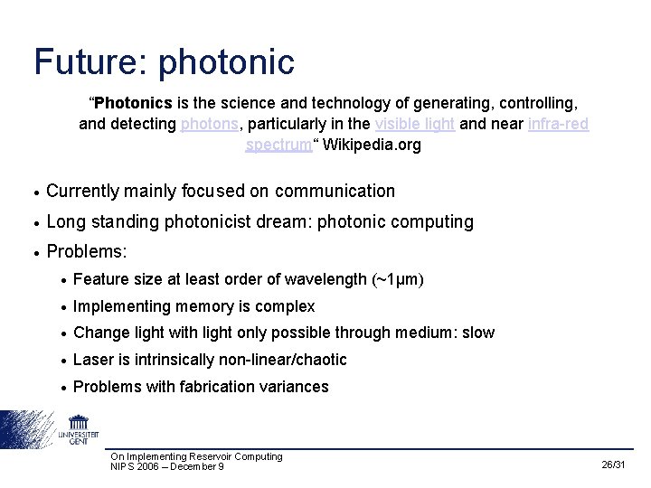 Future: photonic “Photonics is the science and technology of generating, controlling, and detecting photons,
