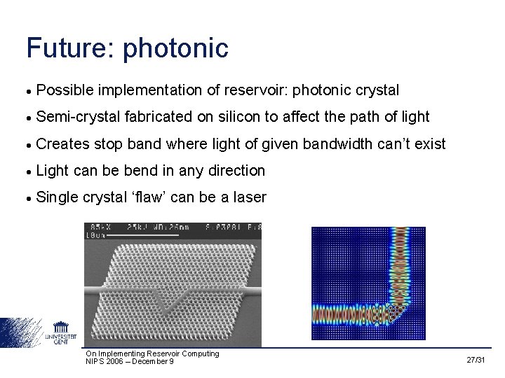 Future: photonic • Possible implementation of reservoir: photonic crystal • Semi-crystal fabricated on silicon