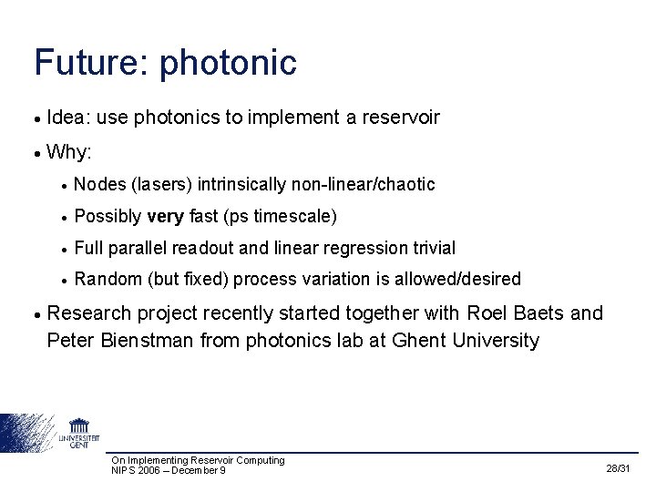 Future: photonic • Idea: use photonics to implement a reservoir • Why: • •