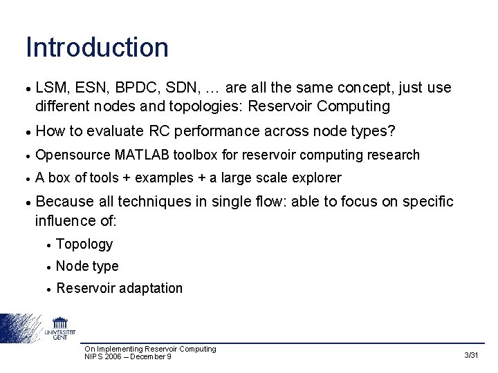 Introduction • LSM, ESN, BPDC, SDN, … are all the same concept, just use