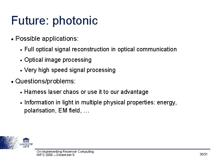 Future: photonic • • Possible applications: • Full optical signal reconstruction in optical communication