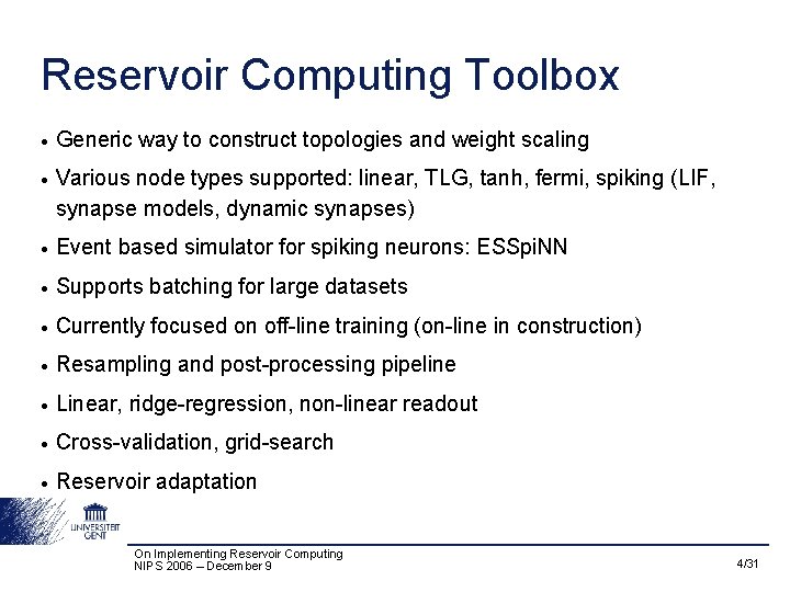 Reservoir Computing Toolbox • Generic way to construct topologies and weight scaling • Various