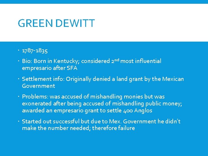 GREEN DEWITT 1787 -1835 Bio: Born in Kentucky; considered 2 nd most influential empresario