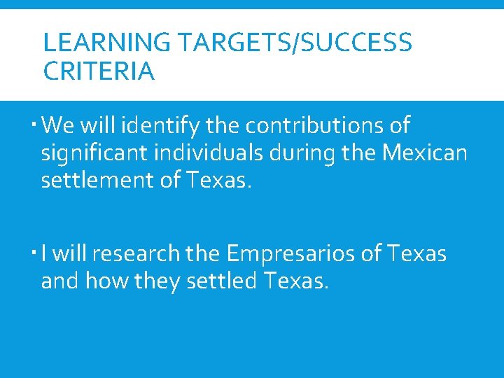 LEARNING TARGETS/SUCCESS CRITERIA We will identify the contributions of significant individuals during the Mexican