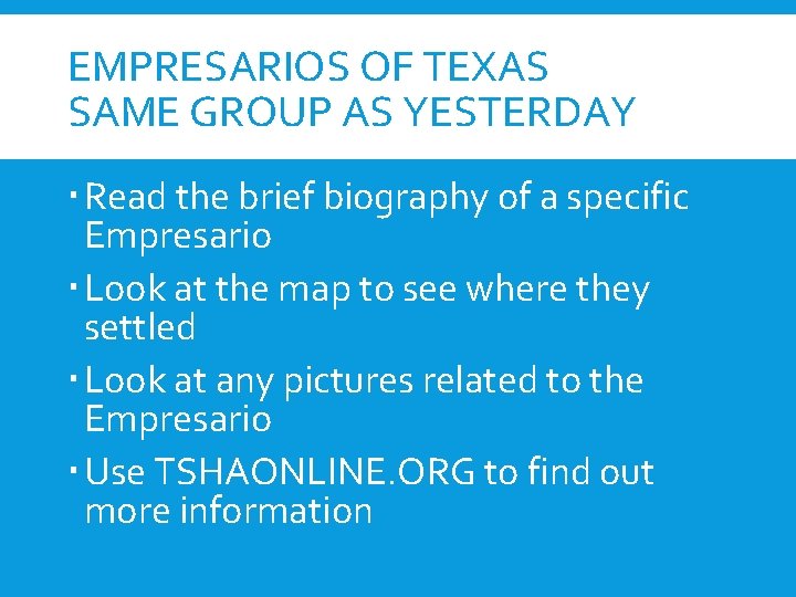 EMPRESARIOS OF TEXAS SAME GROUP AS YESTERDAY Read the brief biography of a specific