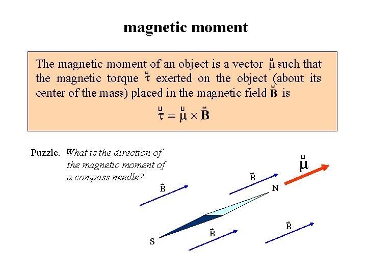 magnetic moment The magnetic moment of an object is a vector such that the