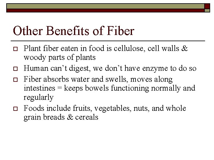 Other Benefits of Fiber o o Plant fiber eaten in food is cellulose, cell