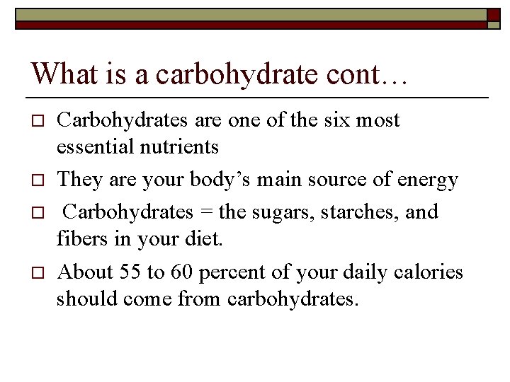 What is a carbohydrate cont… o o Carbohydrates are one of the six most