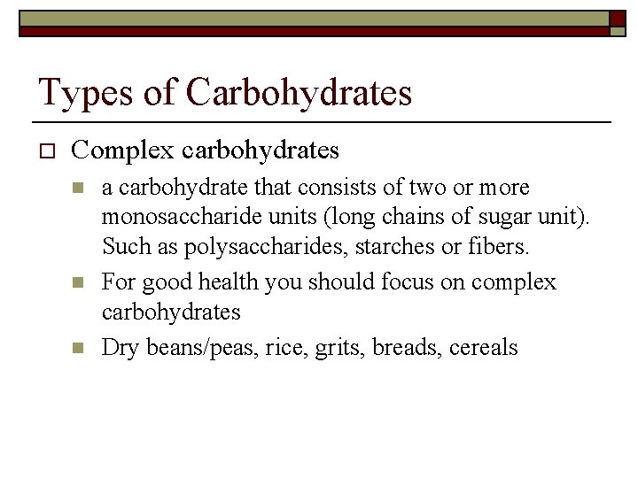 Types of Carbohydrates o Complex carbohydrates n n n a carbohydrate that consists of