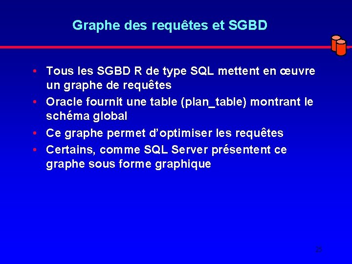 Graphe des requêtes et SGBD • Tous les SGBD R de type SQL mettent