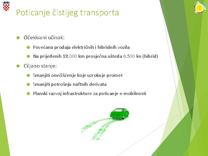 Poticanje čistijeg transporta Očekivani učinak: Povećana prodaja električnih i hibridnih vozila Na prijeđenih 18.