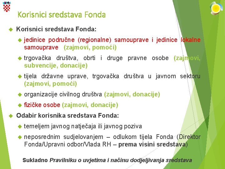 Korisnici sredstava Fonda 7 Korisnici sredstava Fonda: jedinice područne (regionalne) samouprave i jedinice lokalne