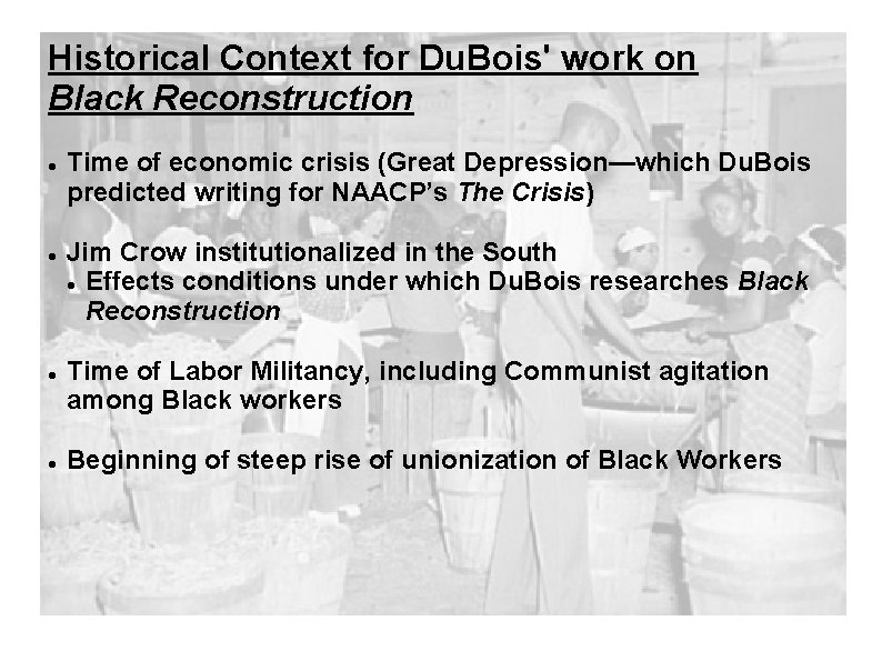 Historical Context for Du. Bois' work on Black Reconstruction Time of economic crisis (Great