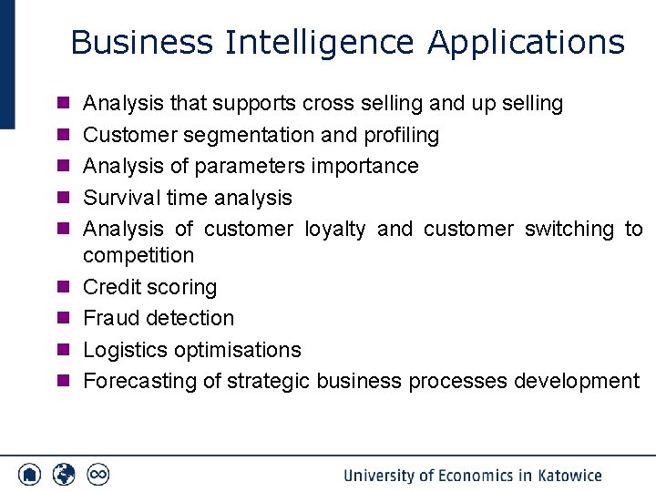 Business Intelligence Applications n Analysis that supports cross selling and up selling n Customer