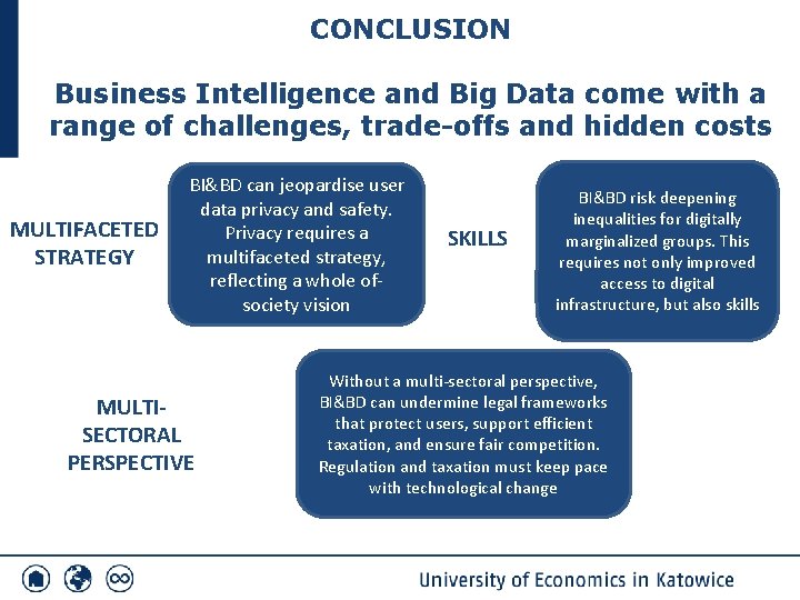 CONCLUSION Business Intelligence and Big Data come with a range of challenges, trade-offs and