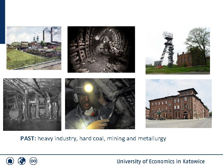 PAST: heavy industry, hard coal, mining and metallurgy 
