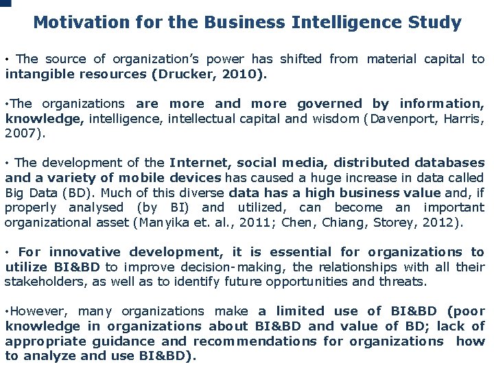Motivation for the Business Intelligence Study • The source of organization’s power has shifted