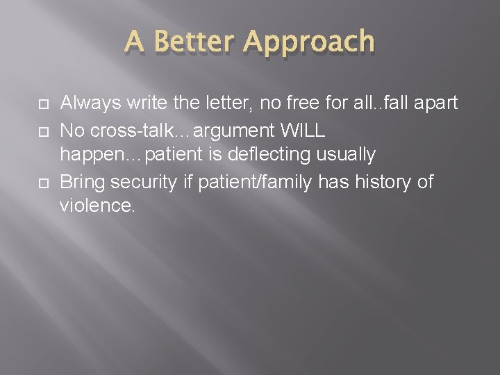 A Better Approach Always write the letter, no free for all. . fall apart