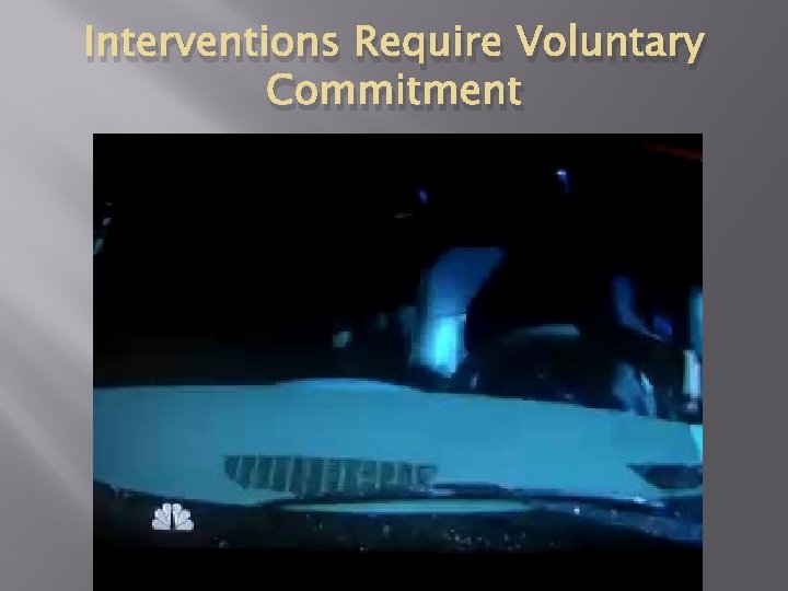Interventions Require Voluntary Commitment 