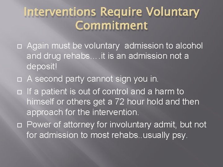 Interventions Require Voluntary Commitment Again must be voluntary admission to alcohol and drug rehabs….