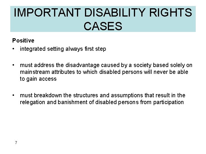IMPORTANT DISABILITY RIGHTS CASES Positive • integrated setting always first step • must address