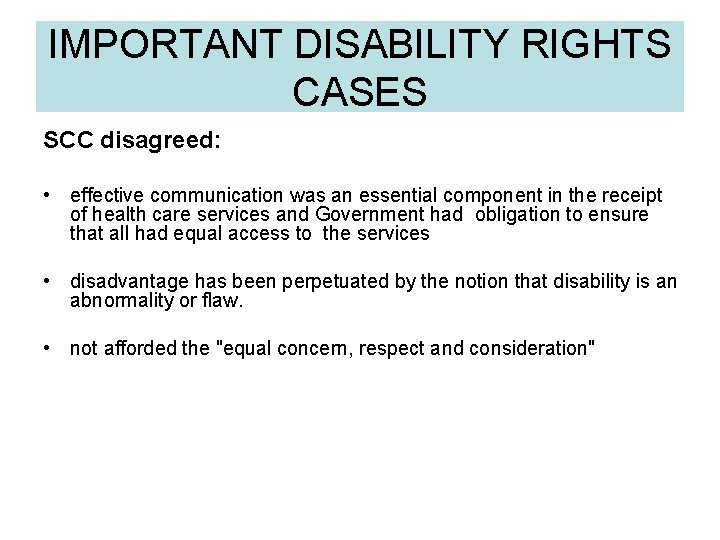 IMPORTANT DISABILITY RIGHTS CASES SCC disagreed: • effective communication was an essential component in