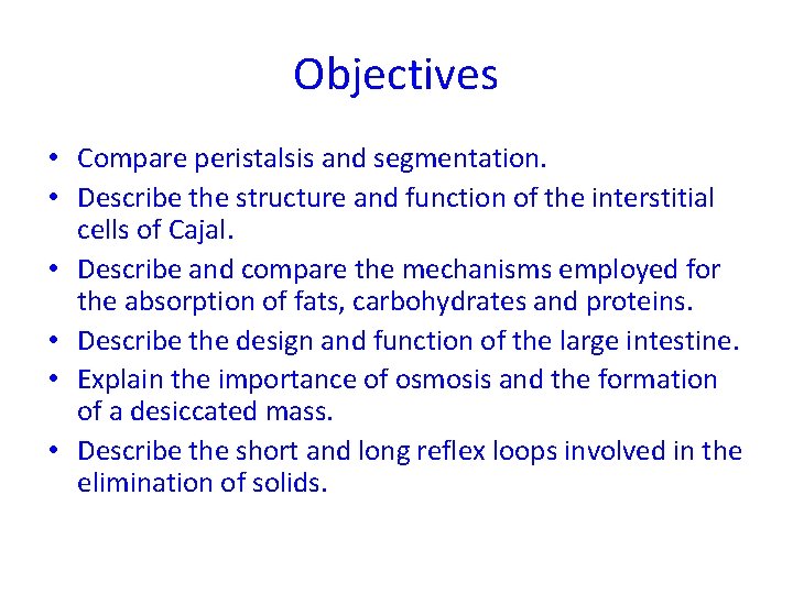 Objectives • Compare peristalsis and segmentation. • Describe the structure and function of the