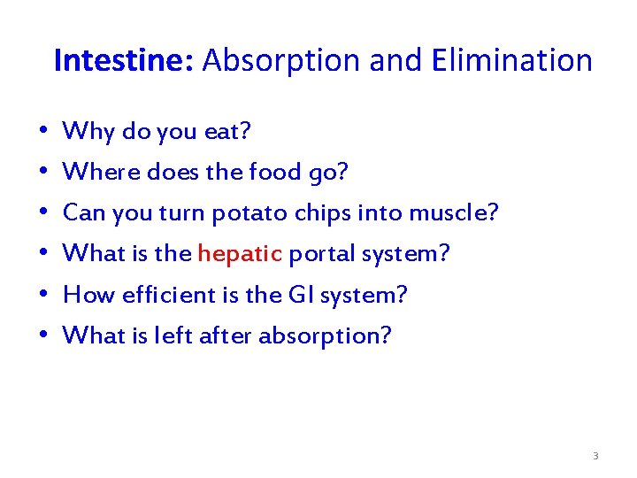 Intestine: Absorption and Elimination • • • Why do you eat? Where does the