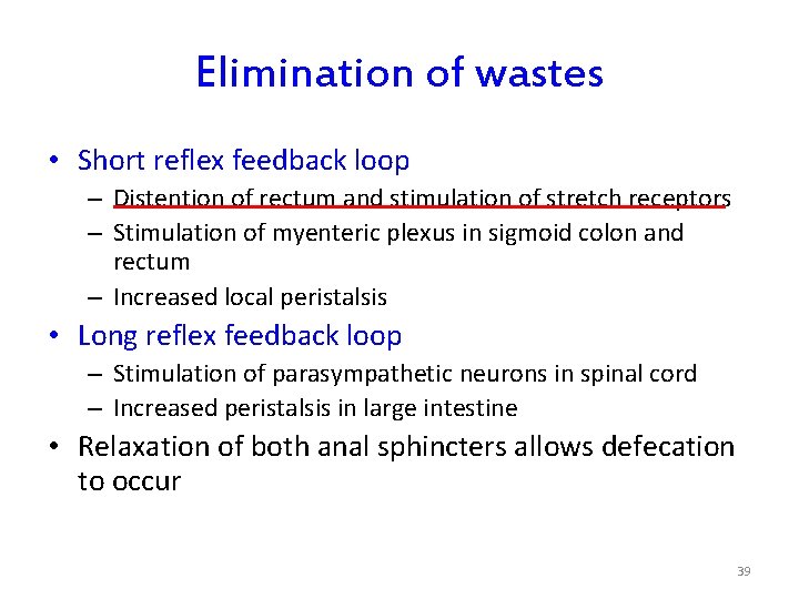 Elimination of wastes • Short reflex feedback loop – Distention of rectum and stimulation