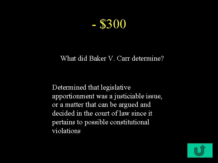 - $300 What did Baker V. Carr determine? Determined that legislative apportionment was a