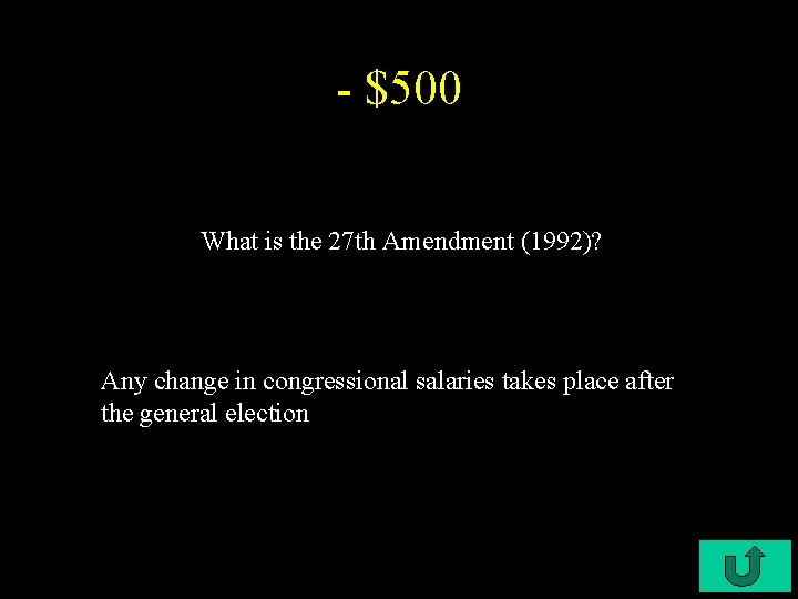 - $500 What is the 27 th Amendment (1992)? Any change in congressional salaries