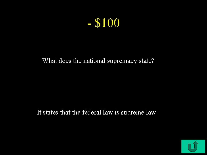 - $100 What does the national supremacy state? It states that the federal law