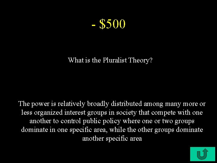 - $500 What is the Pluralist Theory? The power is relatively broadly distributed among
